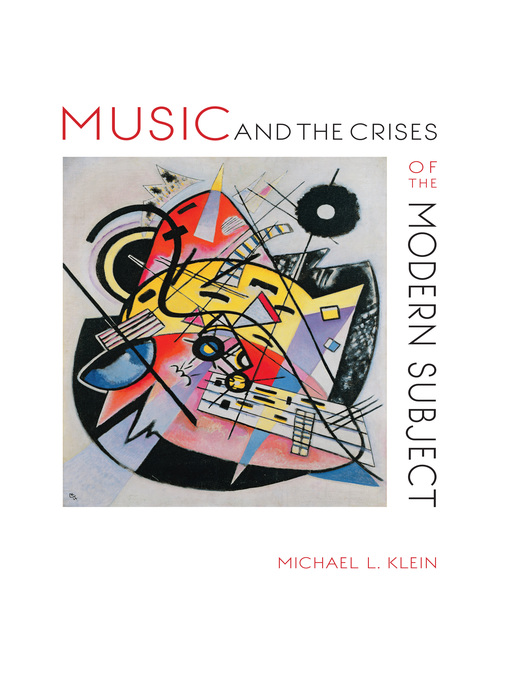 Title details for Music and the Crises of the Modern Subject by Michael L. Klein - Available